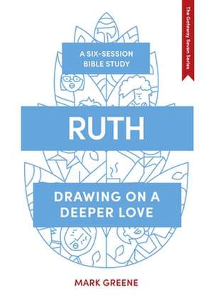 Ruth – Drawing on a deeper love de Mark Greene