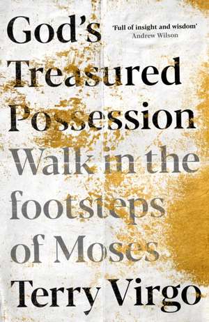 God`s Treasured Possession – Walk in the footsteps of Moses de Terry Virgo