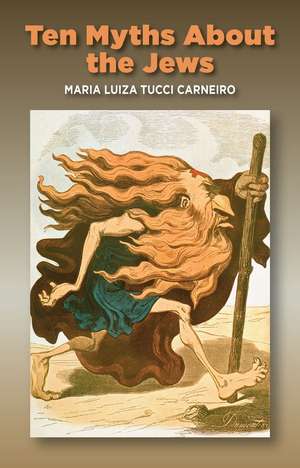 Ten Myths About the Jews de Maria Luiza Tuc Carneiro