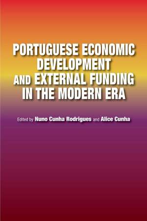 Portuguese Economic Development and External Funding in the Modern Era de Nuno Cunha Rodrigues