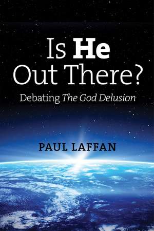 Is He Out There?: Debating "The God Delusion" de Paul Laffan