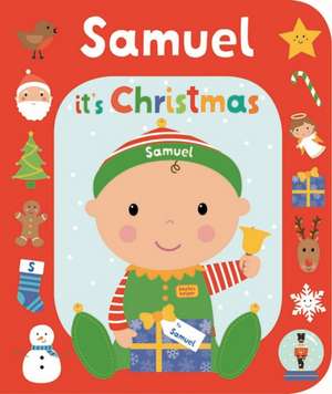 It's Christmas Samuel