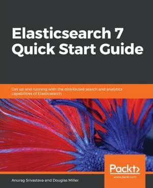 Elasticsearch 7 Quick Start Guide de Anurag Srivastava