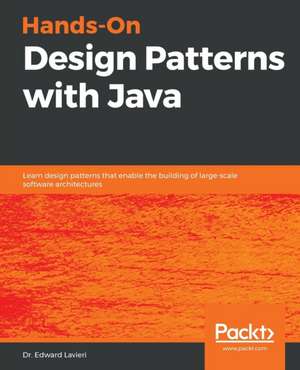 Hands-On Design Patterns with Java de Edward Lavieri