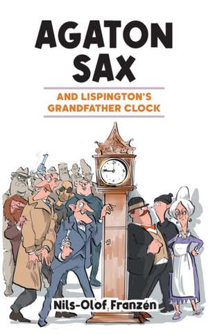 Agaton Sax and Lispington's Grandfather Clock de Nils-Olof Franzén