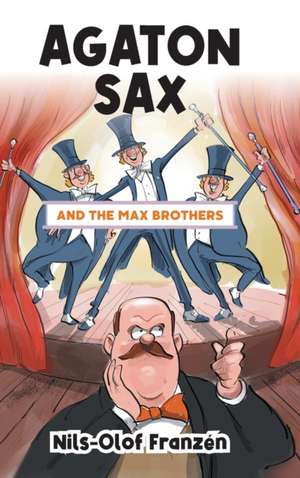 Agaton Sax and the Max Brothers de Nils-Olof Franzén