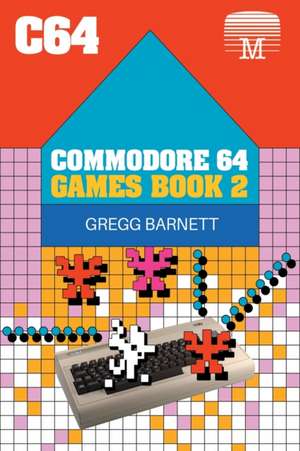 Commodore 64 Games Book 2 de Gregg Barnett