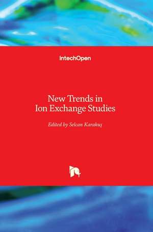 New Trends in Ion Exchange Studies de Selcan Karakus