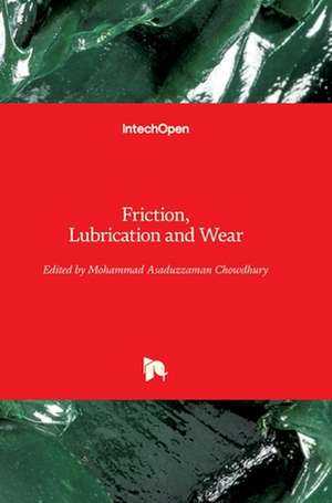 Friction, Lubrication and Wear de Mohammad Asaduzzaman Chowdhury