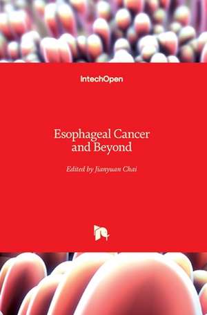 Esophageal Cancer and Beyond de Jianyuan Chai