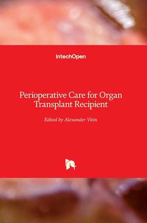 Perioperative Care for Organ Transplant Recipient de Alexander Vitin