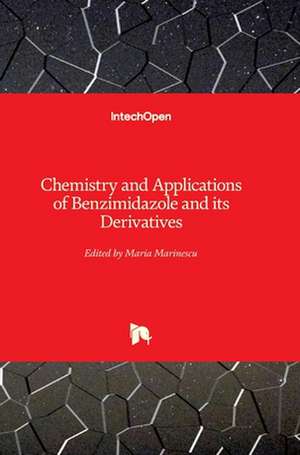 Chemistry and Applications of Benzimidazole and its Derivatives de Maria Marinescu