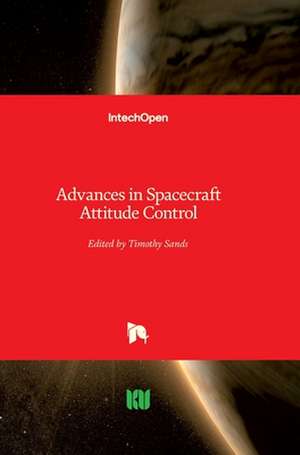 Advances in Spacecraft Attitude Control de Timothy Sands