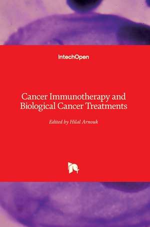 Cancer Immunotherapy and Biological Cancer Treatments de Hilal Arnouk