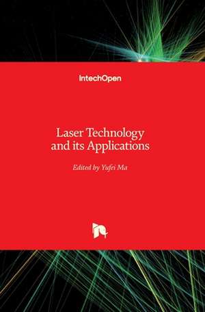 Laser Technology and its Applications de Yufei Ma