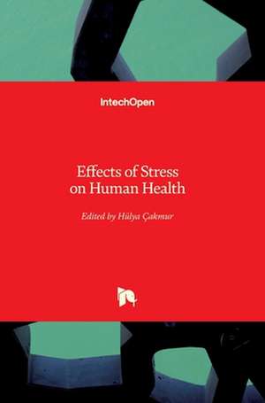 Effects of Stress on Human Health de Hülya Çakmur