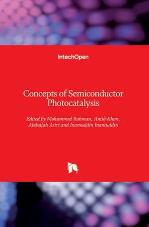 Concepts of Semiconductor Photocatalysis de Mohammed Muzibur Rahman