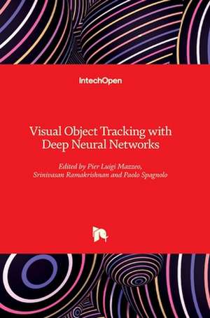 Visual Object Tracking with Deep Neural Networks de Pier Luigi Mazzeo