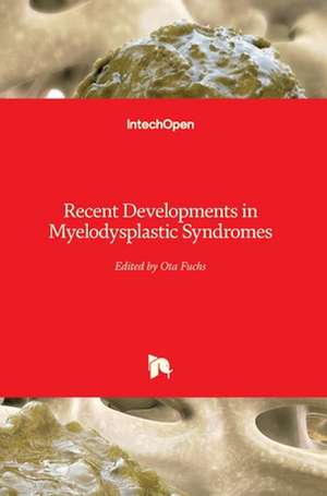 Recent Developments in Myelodysplastic Syndromes de Ota Fuchs