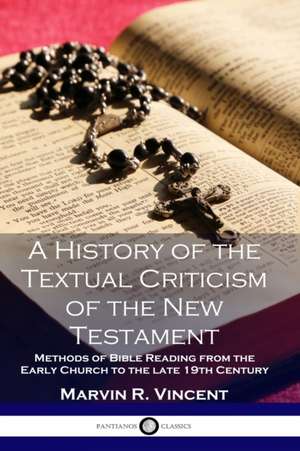 A History of the Textual Criticism of the New Testament de Marvin R. Vincent