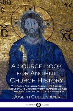 A Source Book for Ancient Church History de Joseph Cullen Ayer