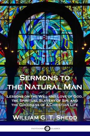 Sermons to the Natural Man de William G. T. Shedd