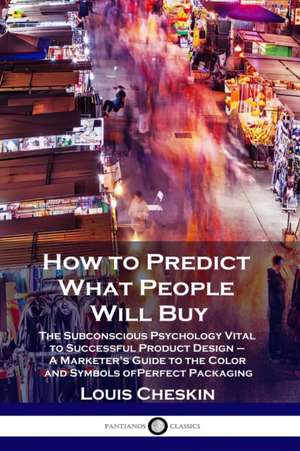 How to Predict What People Will Buy de Louis Cheskin