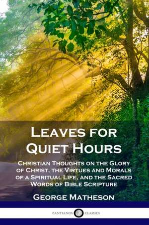 Leaves for Quiet Hours de George Matheson