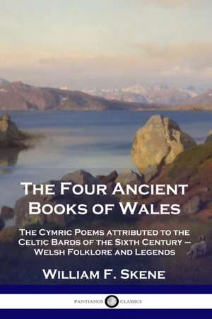 The Four Ancient Books of Wales de William F. Skene