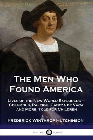 The Men Who Found America de Frederick Winthrop Hutchinson