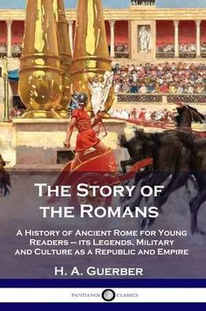 The Story of the Romans de H. A. Guerber