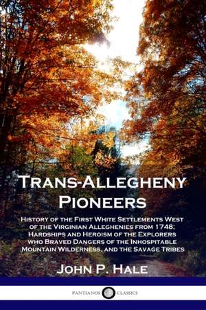 Trans-Allegheny Pioneers de John P. Hale