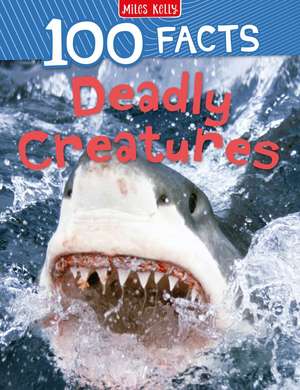 DEADLY CREATURES_100 FACTS PB de Miles Kelly