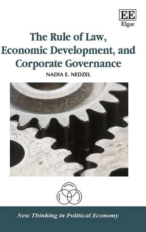 The Rule of Law, Economic Development, and Corporate Governance de Nadia E. Nedzel