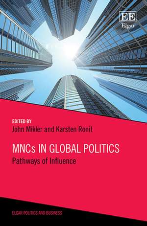 MNCs in Global Politics – Pathways of Influence de John Mikler