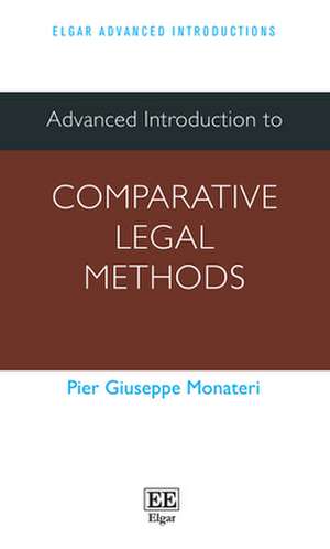 Advanced Introduction to Comparative Legal Methods de Pier Monateri