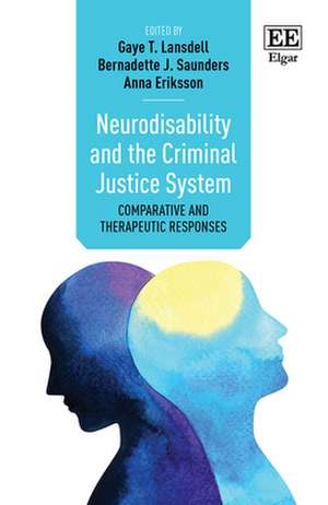 Neurodisability and the Criminal Justice System – Comparative and Therapeutic Responses de Gaye T. Lansdell