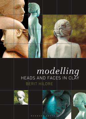 Modelling Heads and Faces in Clay de Berit Hildre