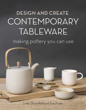 Design and Create Contemporary Tableware: Making Pottery You Can Use de Sue Pryke