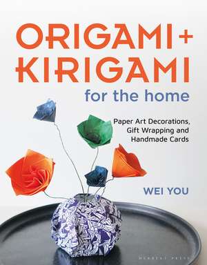 Origami and Kirigami for the Home: Paper Art Decorations, Gift Wrapping and Handmade Cards de Wei You