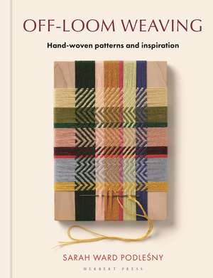 Off-loom Weaving: Hand-woven Patterns and Inspiration de Sarah Ward