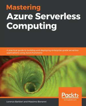 Mastering Azure Serverless Computing de Lorenzo Barbieri