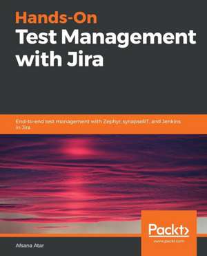 Hands-On Test Management with Jira de Afsana Atar