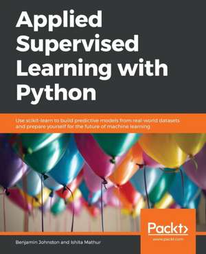 Applied Supervised Learning with Python de Benjamin Johnston