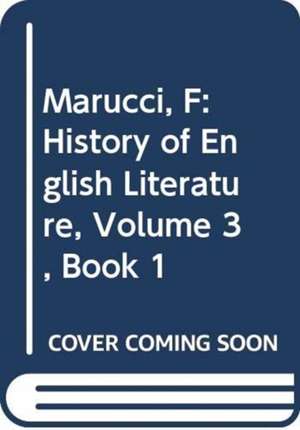 History of English Literature, Volume 3, Book 1 de Franco Marucci