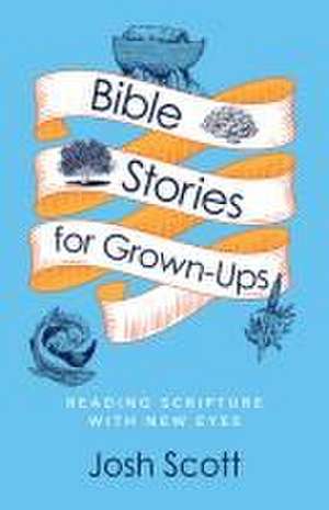 Bible Stories for Grown-Ups de Josh Scott