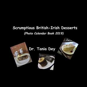 Scrumptious British-Irish Desserts (Photo Calendar Book 2019) de Tania Dey