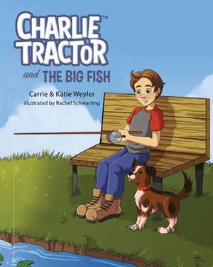 Charlie Tractor and The Big Fish de Carrie Weyler