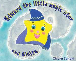 Edward the little magic star and Claire de Chiara Sandri