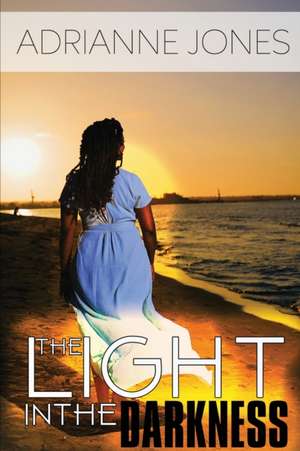 Light In The Darkness de Adrianne Jones